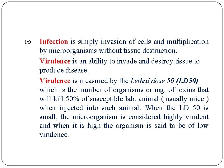  Infection is simply invasion of cells and multiplication by microorganisms without tissue destruction.