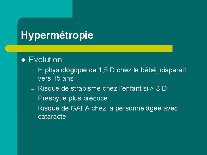 Hypermétropie l Evolution – – H physiologique de 1, 5 D chez le bébé,