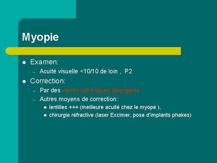 Myopie l Examen: – l Acuité visuelle <10/10 de loin , P 2 Correction: