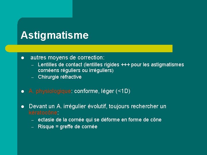 Astigmatisme l autres moyens de correction: – – Lentilles de contact (lentilles rigides +++