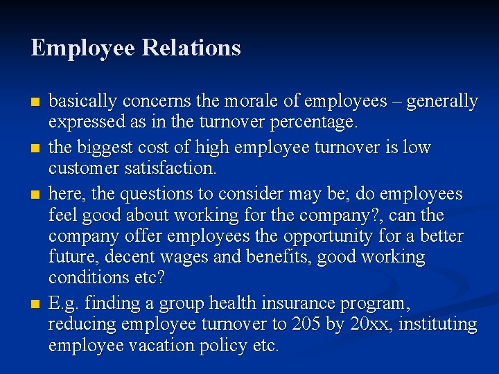 Employee Relations n n basically concerns the morale of employees – generally expressed as