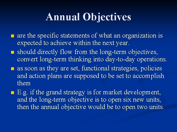 Annual Objectives n n are the specific statements of what an organization is expected