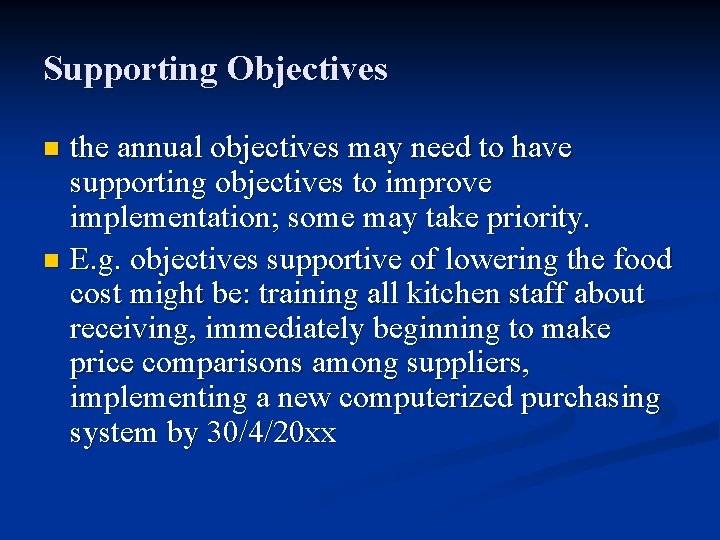 Supporting Objectives the annual objectives may need to have supporting objectives to improve implementation;