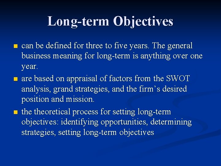 Long-term Objectives n n n can be defined for three to five years. The