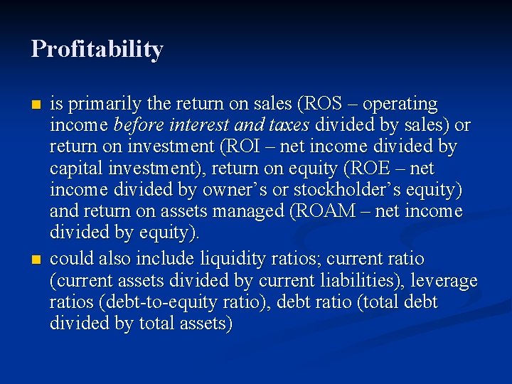Profitability n n is primarily the return on sales (ROS – operating income before