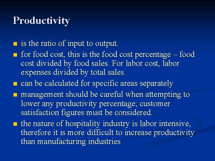 Productivity n n n is the ratio of input to output. for food cost,
