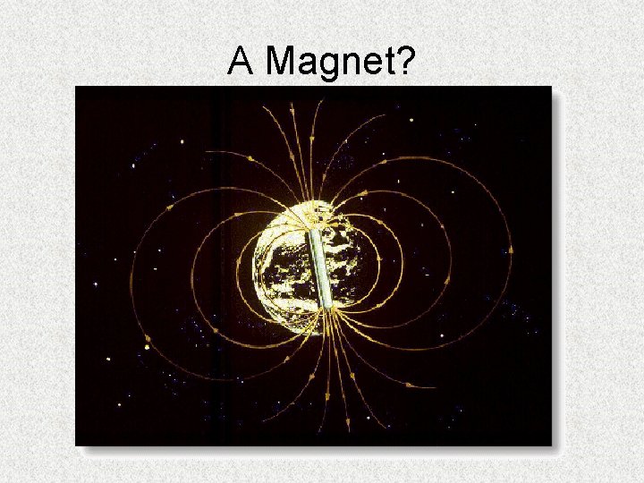 A Magnet? 