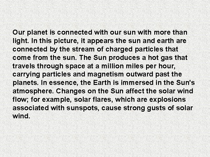 Our planet is connected with our sun with more than light. In this picture,