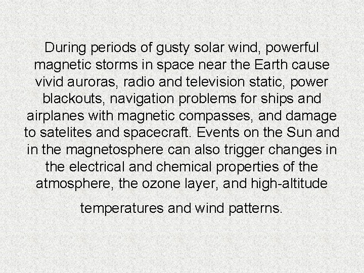 During periods of gusty solar wind, powerful magnetic storms in space near the Earth