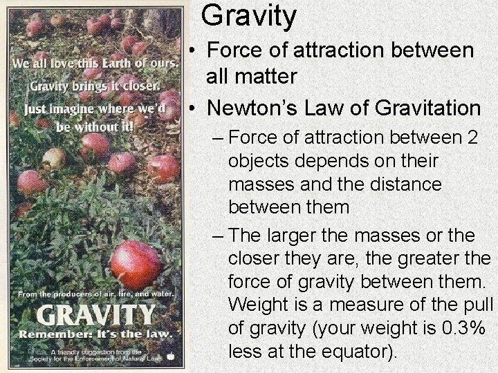 Gravity • Force of attraction between all matter • Newton’s Law of Gravitation –
