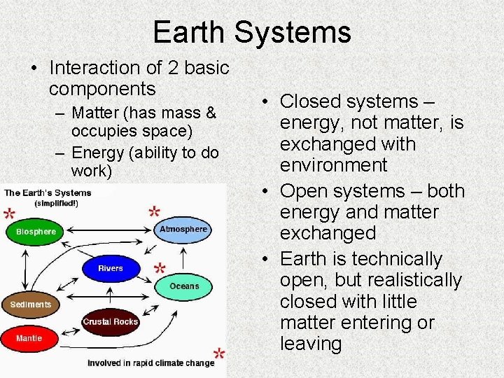 Earth Systems • Interaction of 2 basic components – Matter (has mass & occupies