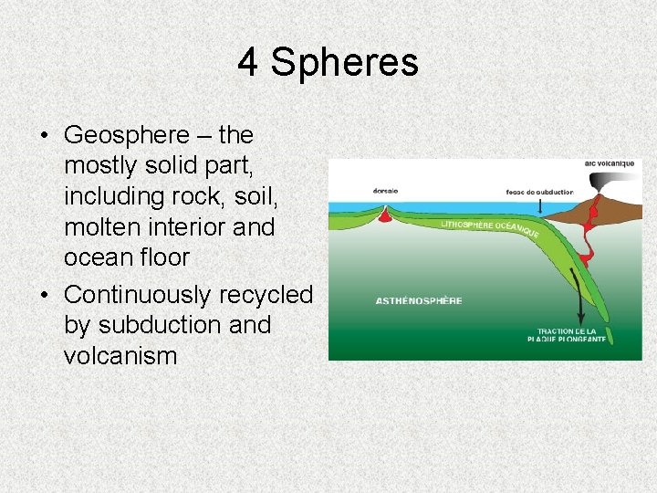 4 Spheres • Geosphere – the mostly solid part, including rock, soil, molten interior