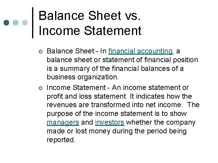 Balance Sheet vs. Income Statement ¢ ¢ Balance Sheet - In financial accounting, a