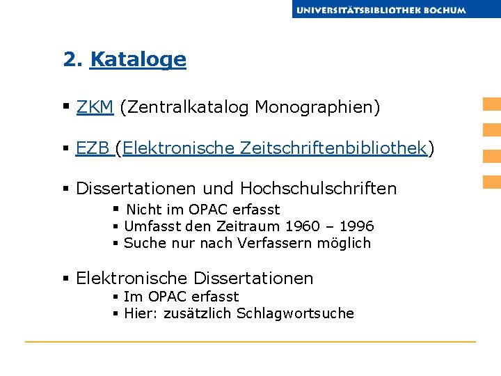 2. Kataloge § ZKM (Zentralkatalog Monographien) § EZB (Elektronische Zeitschriftenbibliothek) § Dissertationen und Hochschulschriften
