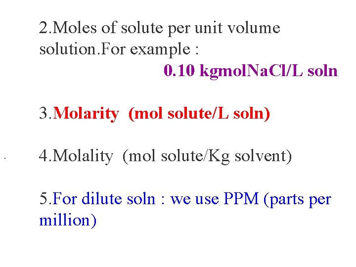 2. Moles of solute per unit volume solution. For example : 0. 10 kgmol.
