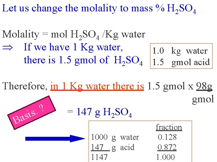 Let us change the molality to mass % H 2 SO 4 Molality =