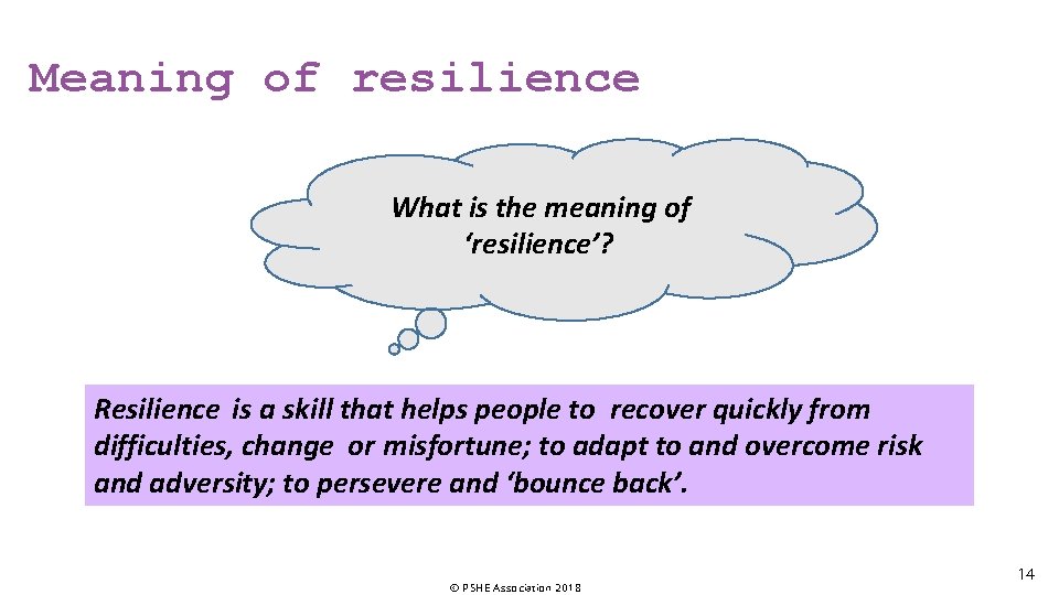 Meaning of resilience What is the meaning of ‘resilience’? Resilience is a skill that