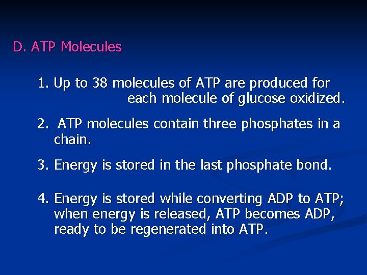 D. ATP Molecules 1. Up to 38 molecules of ATP are produced for each