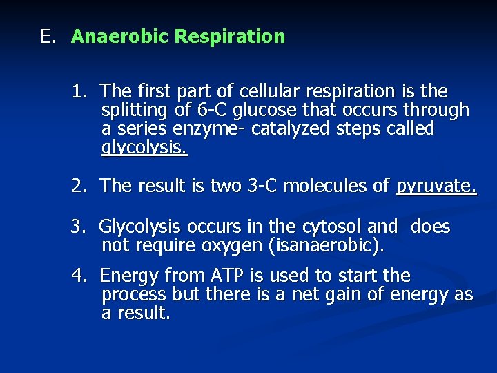 E. Anaerobic Respiration 1. The first part of cellular respiration is the splitting of