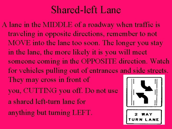 Shared-left Lane A lane in the MIDDLE of a roadway when traffic is traveling Shared-left Lane A lane in the MIDDLE of a roadway when traffic is traveling