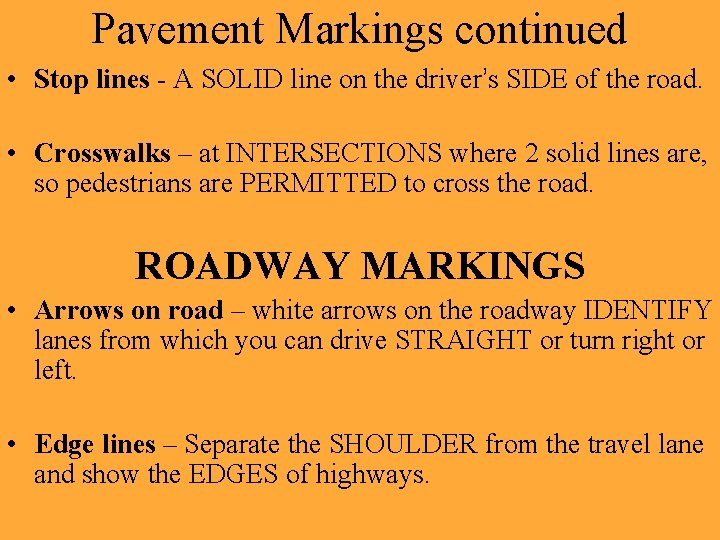 Pavement Markings continued • Stop lines - A SOLID line on the driver’s SIDE Pavement Markings continued • Stop lines - A SOLID line on the driver’s SIDE