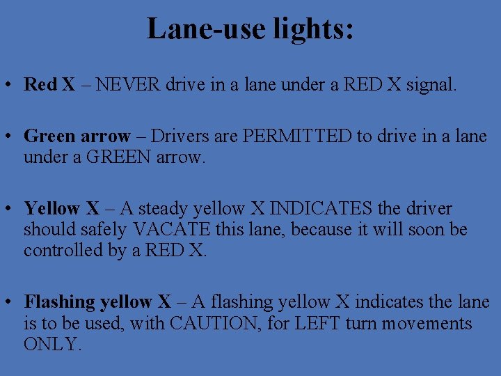 Lane-use lights: • Red X – NEVER drive in a lane under a RED