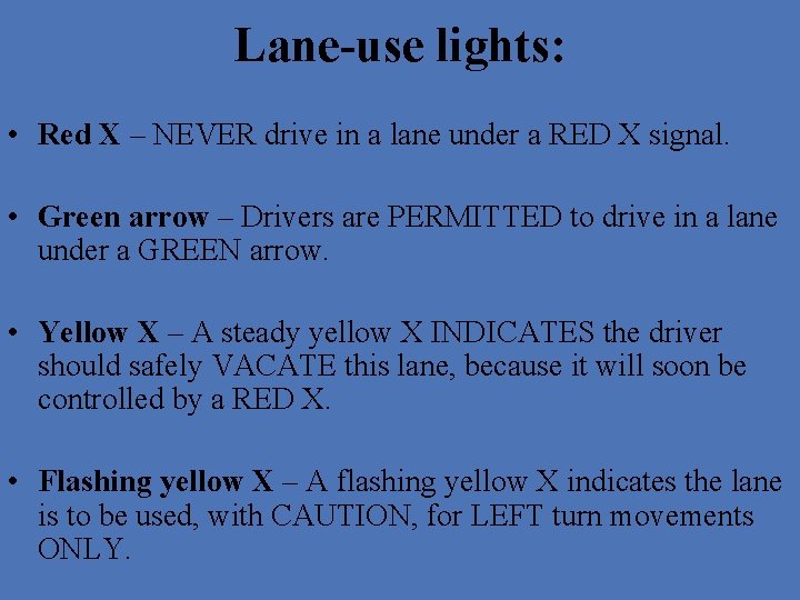 Lane-use lights: • Red X – NEVER drive in a lane under a RED Lane-use lights: • Red X – NEVER drive in a lane under a RED