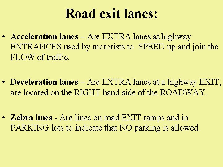 Road exit lanes: • Acceleration lanes – Are EXTRA lanes at highway ENTRANCES used