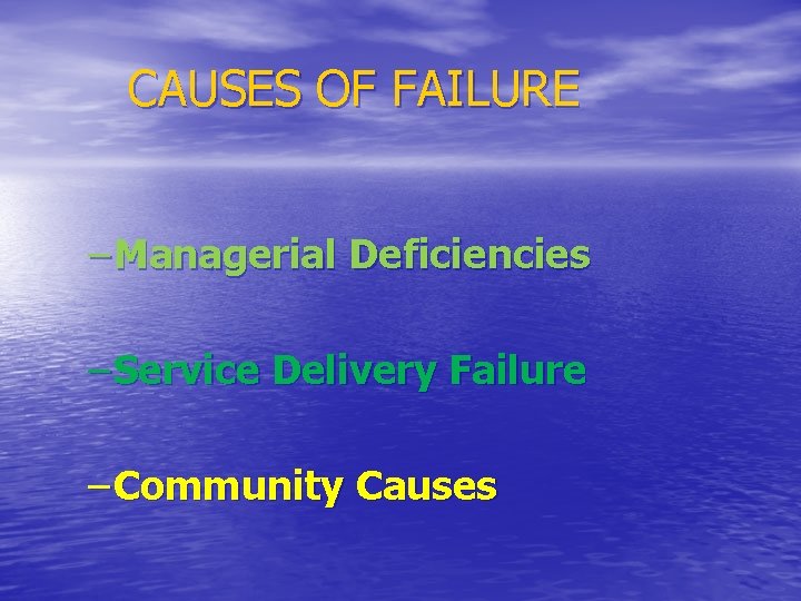 CAUSES OF FAILURE – Managerial Deficiencies – Service Delivery Failure – Community Causes 
