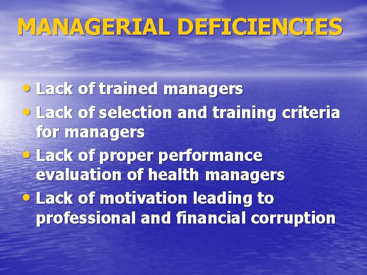 MANAGERIAL DEFICIENCIES • Lack of trained managers • Lack of selection and training criteria