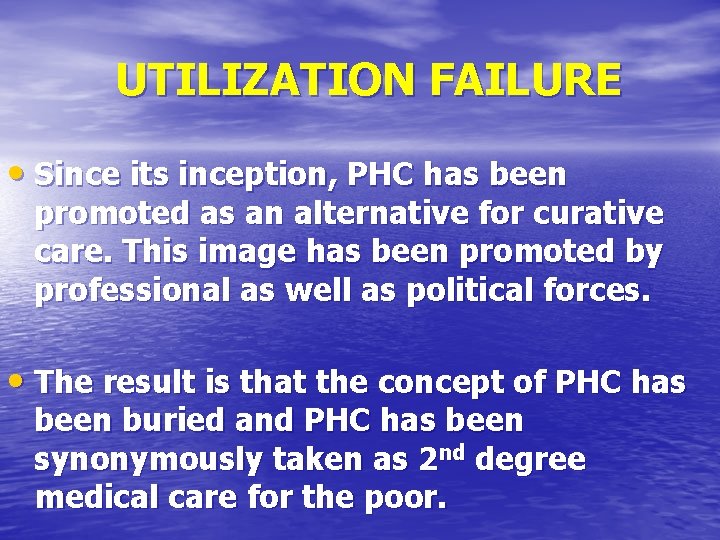 UTILIZATION FAILURE • Since its inception, PHC has been promoted as an alternative for