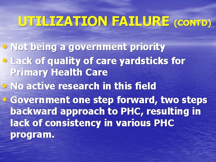 UTILIZATION FAILURE (CONTD) • Not being a government priority • Lack of quality of