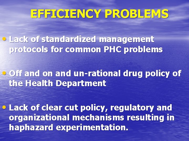 EFFICIENCY PROBLEMS • Lack of standardized management protocols for common PHC problems • Off