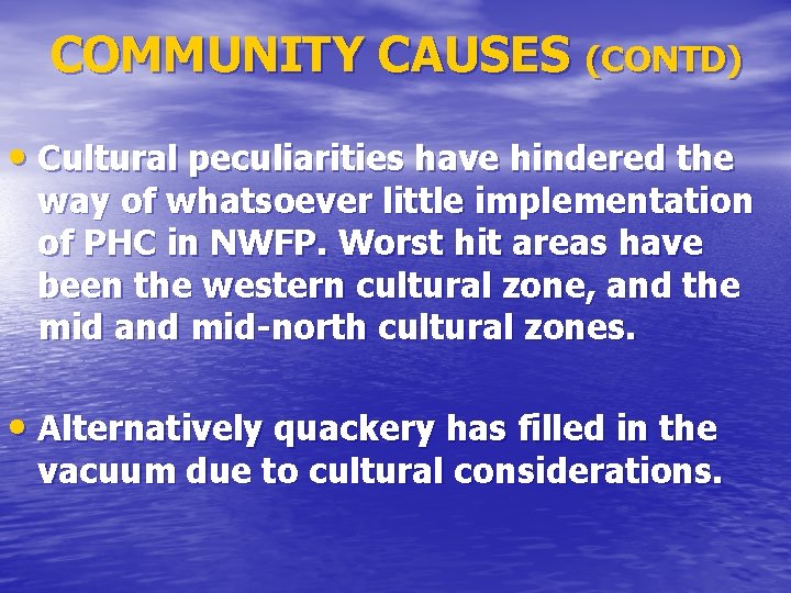 COMMUNITY CAUSES (CONTD) • Cultural peculiarities have hindered the way of whatsoever little implementation