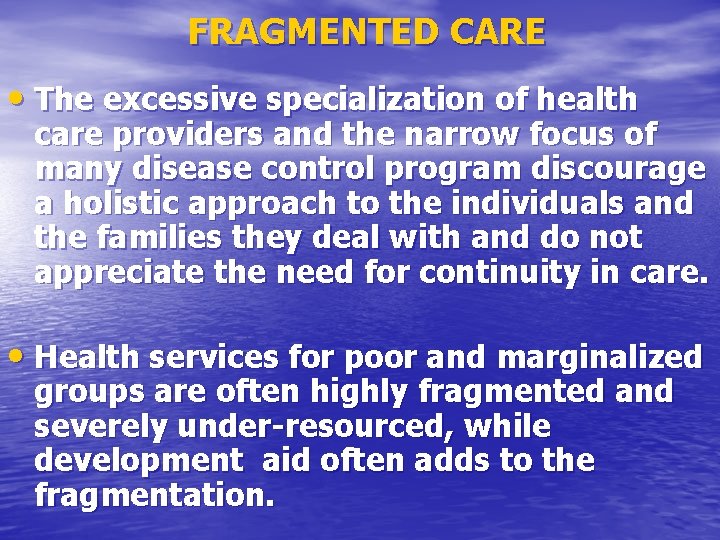 FRAGMENTED CARE • The excessive specialization of health care providers and the narrow focus