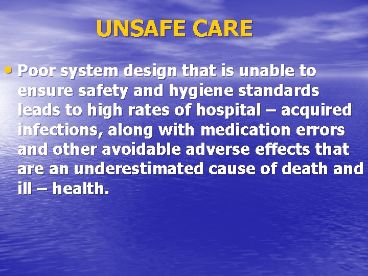 UNSAFE CARE • Poor system design that is unable to ensure safety and hygiene