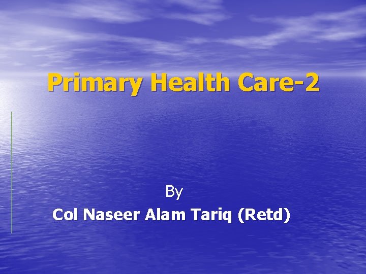 Primary Health Care-2 By Col Naseer Alam Tariq (Retd) 