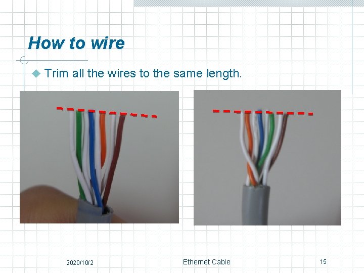 How to wire u Trim all the wires to the same length. 2020/10/2 Ethernet