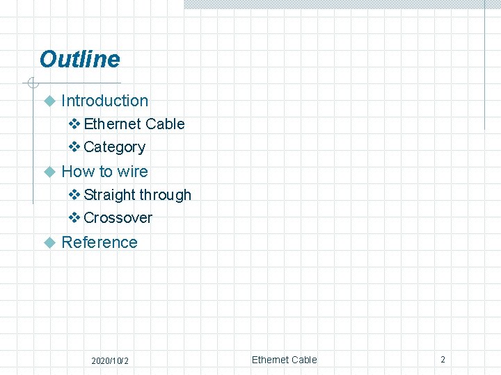 Outline u Introduction v Ethernet Cable v Category u How to wire v Straight