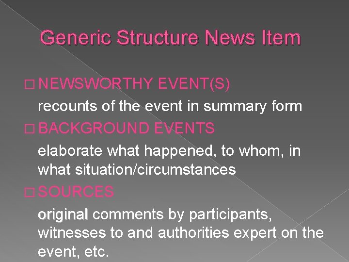 Generic Structure News Item � NEWSWORTHY EVENT(S) recounts of the event in summary form