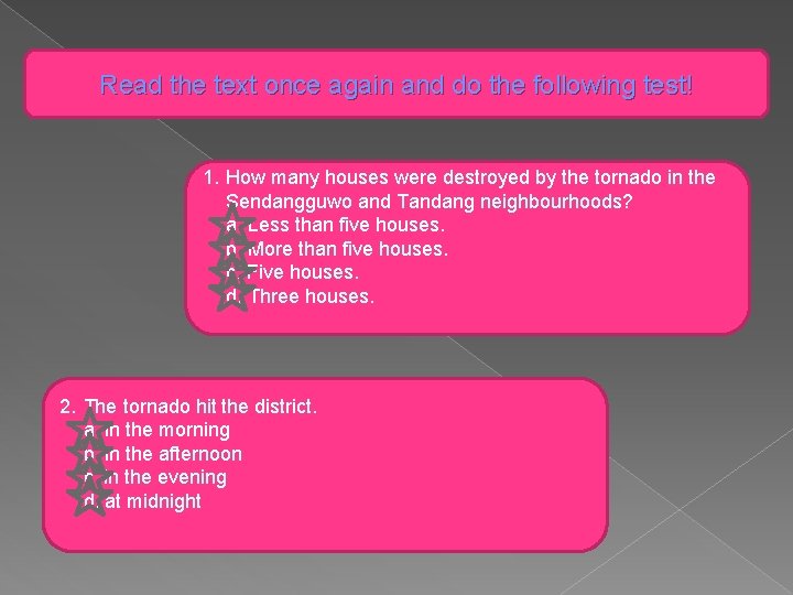 Read the text once again and do the following test! 1. How many houses