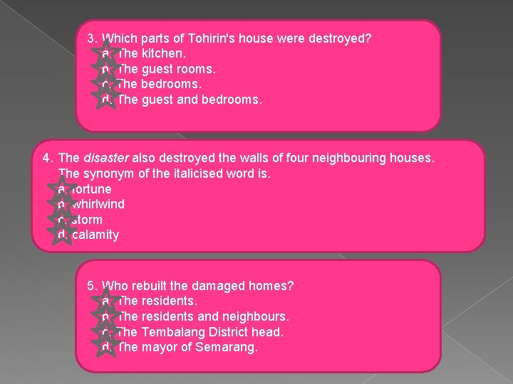 3. Which parts of Tohirin's house were destroyed? a. The kitchen. b. The guest