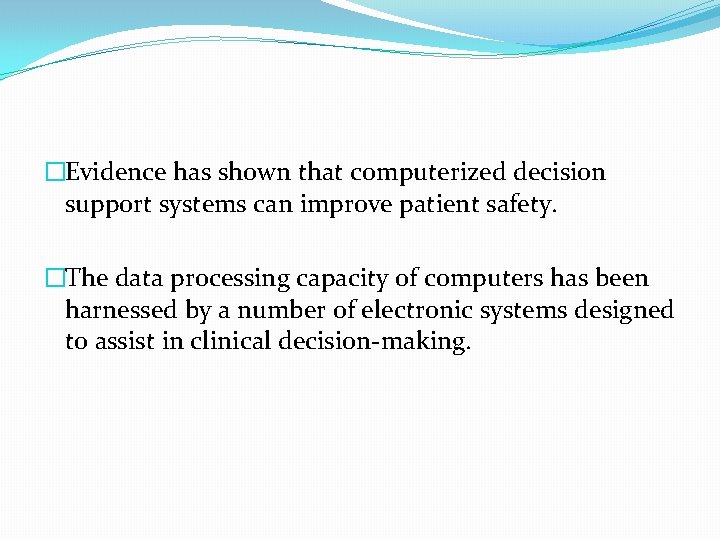 �Evidence has shown that computerized decision support systems can improve patient safety. �The data