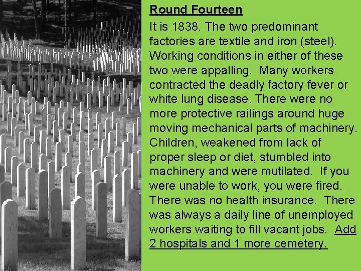  • Round Fourteen • It is 1838. The two predominant factories are textile