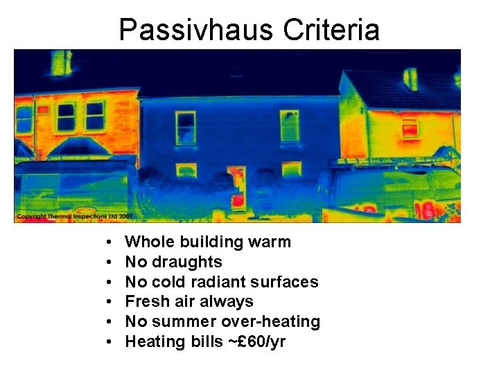 Passivhaus Criteria • • • Whole building warm No draughts No cold radiant surfaces