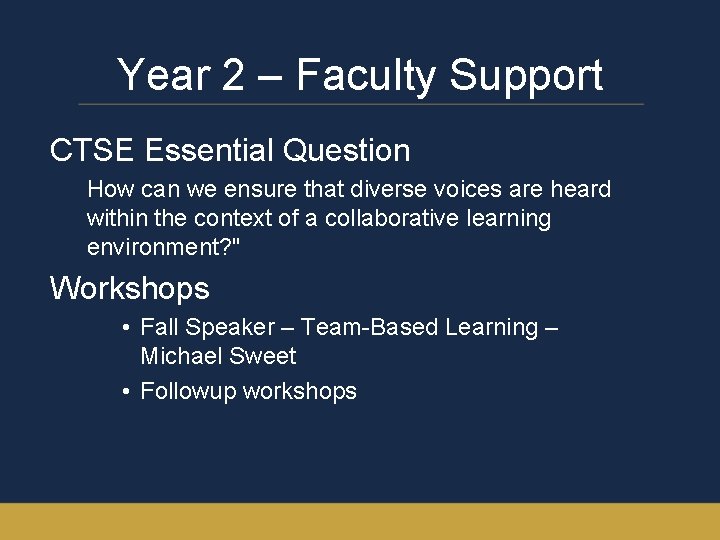 Year 2 – Faculty Support CTSE Essential Question How can we ensure that diverse