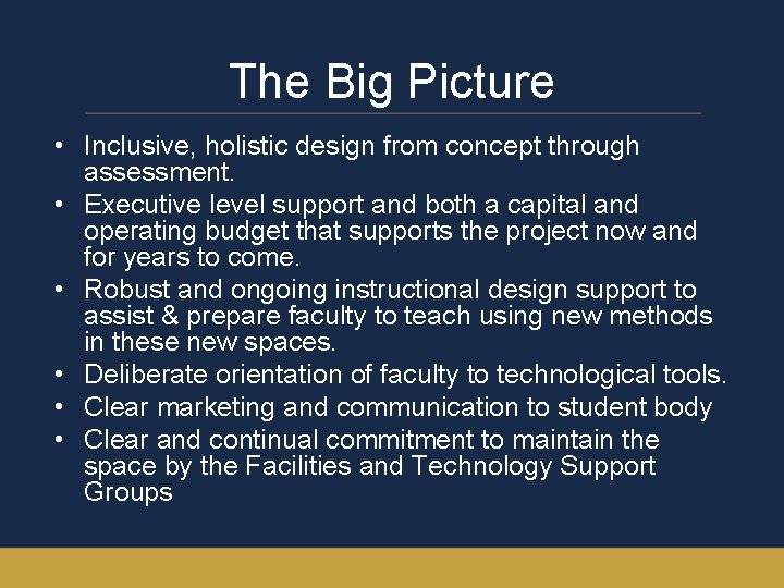 The Big Picture • Inclusive, holistic design from concept through assessment. • Executive level