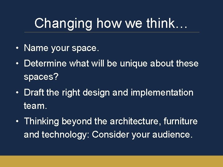 Changing how we think… • Name your space. • Determine what will be unique