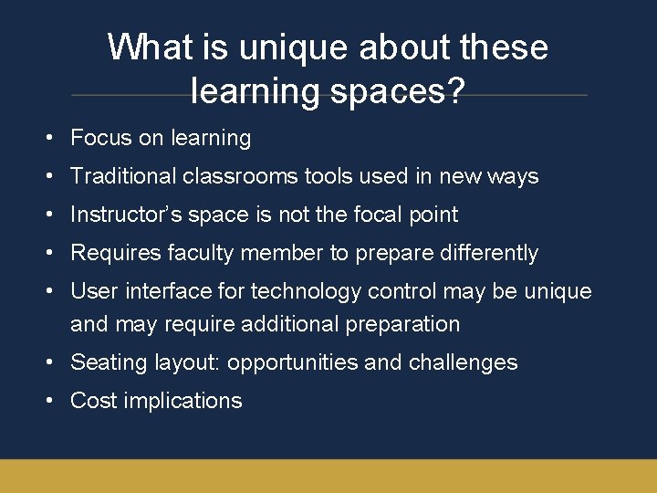 What is unique about these learning spaces? • Focus on learning • Traditional classrooms