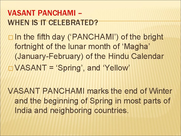 VASANT PANCHAMI – WHEN IS IT CELEBRATED? � In the fifth day (‘PANCHAMI’) of